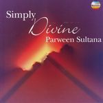 Simply Divine (Ragas Puriya Dhanashri, Mishra Khamaj & Mishra Kedar) - Parween Sultana Song Download